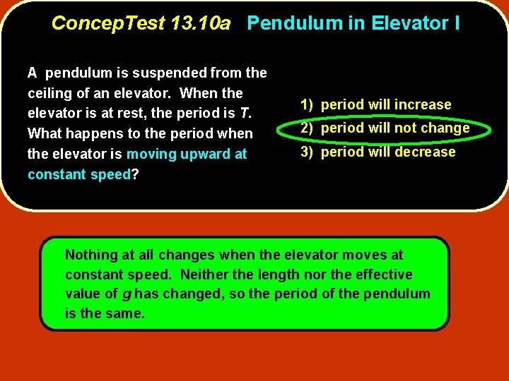 Concep. Test 13. 10 a Pendulum in Elevator I A pendulum is suspended from