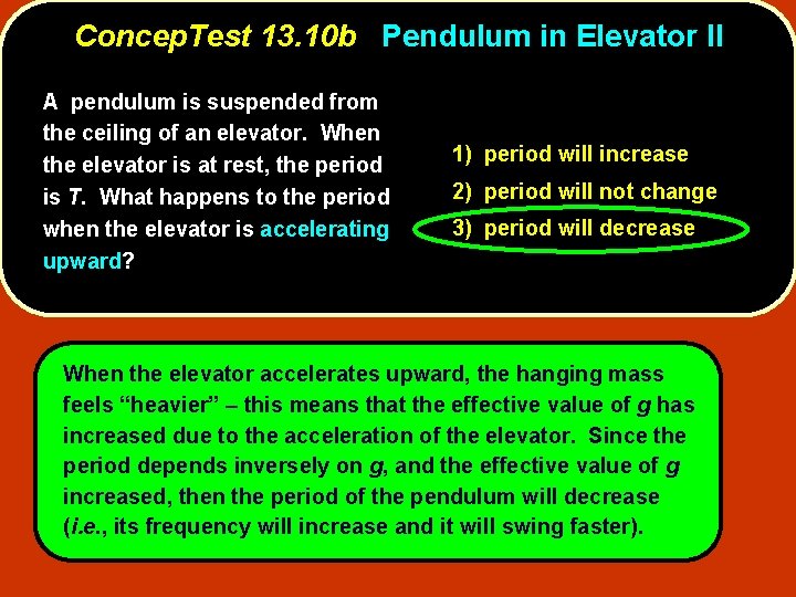 Concep. Test 13. 10 b Pendulum in Elevator II A pendulum is suspended from