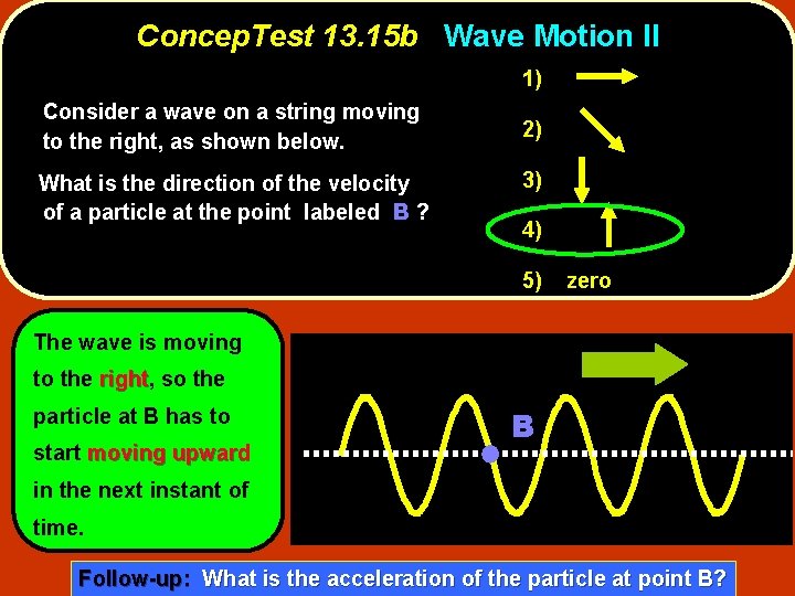 Concep. Test 13. 15 b Wave Motion II 1) Consider a wave on a