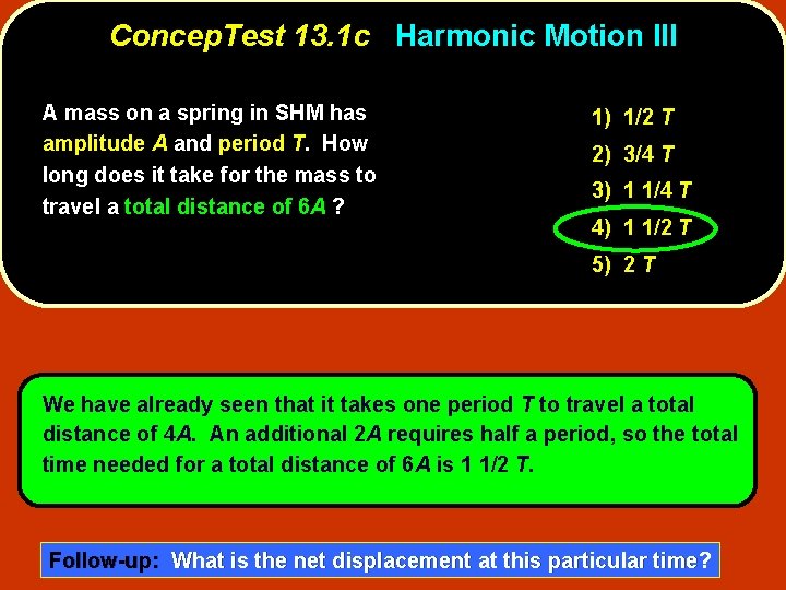 Concep. Test 13. 1 c Harmonic Motion III A mass on a spring in