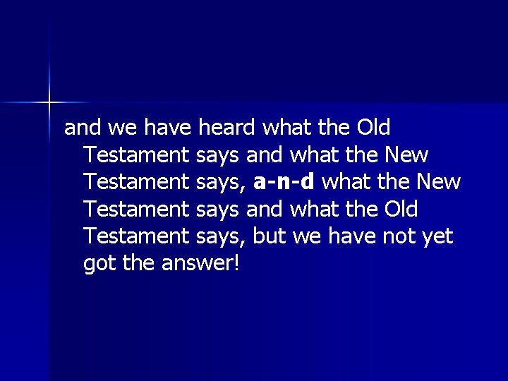 and we have heard what the Old Testament says and what the New Testament and we have heard what the Old Testament says and what the New Testament