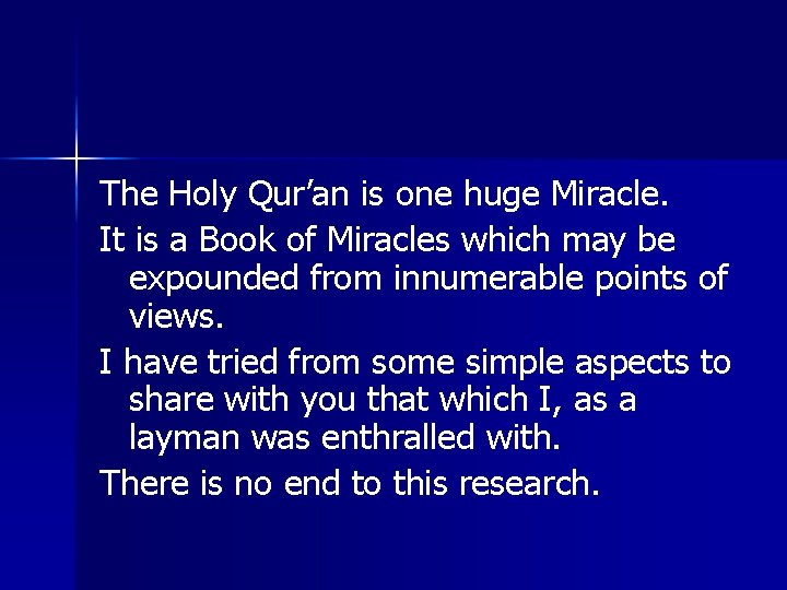 The Holy Qur’an is one huge Miracle. It is a Book of Miracles which The Holy Qur’an is one huge Miracle. It is a Book of Miracles which