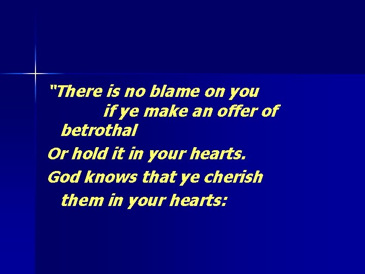 “There is no blame on you if ye make an offer of betrothal Or “There is no blame on you if ye make an offer of betrothal Or