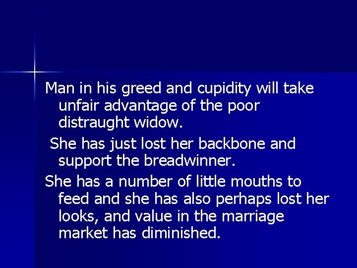 Man in his greed and cupidity will take unfair advantage of the poor distraught Man in his greed and cupidity will take unfair advantage of the poor distraught