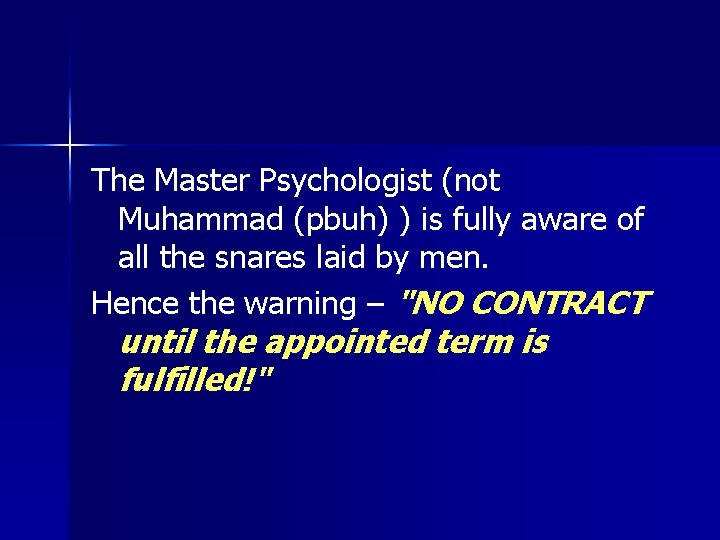 The Master Psychologist (not Muhammad (pbuh) ) is fully aware of all the snares The Master Psychologist (not Muhammad (pbuh) ) is fully aware of all the snares