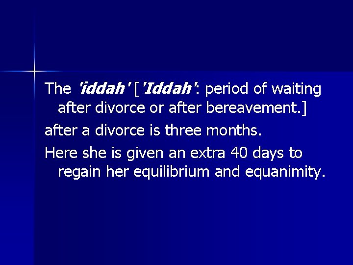 The 'iddah' ['Iddah': period of waiting after divorce or after bereavement. ] after a