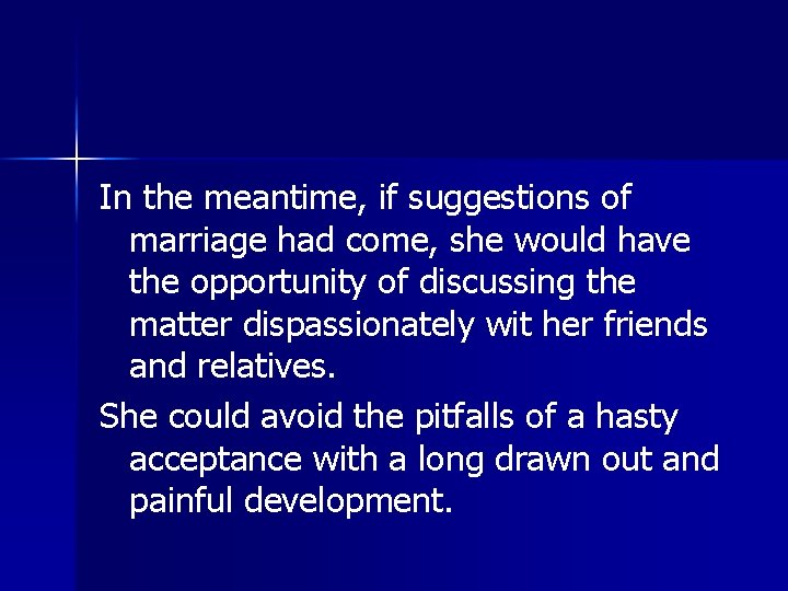 In the meantime, if suggestions of marriage had come, she would have the opportunity In the meantime, if suggestions of marriage had come, she would have the opportunity