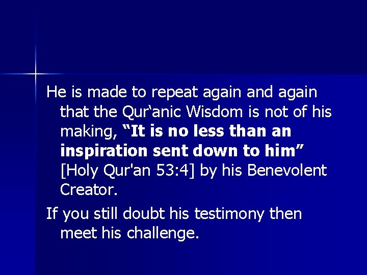 He is made to repeat again and again that the Qur‘anic Wisdom is not He is made to repeat again and again that the Qur‘anic Wisdom is not