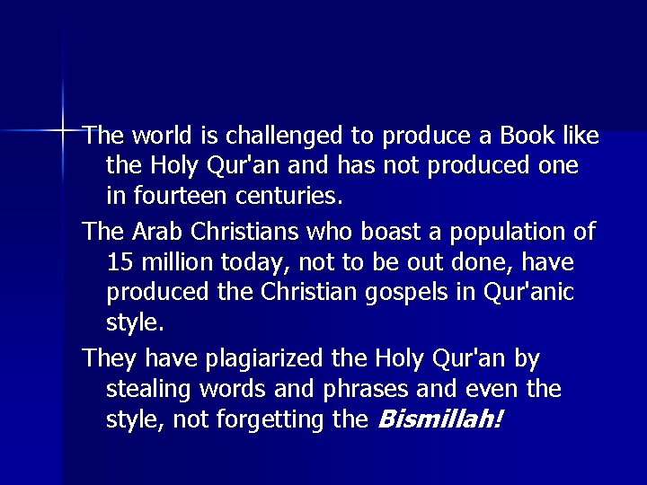The world is challenged to produce a Book like the Holy Qur'an and has The world is challenged to produce a Book like the Holy Qur'an and has