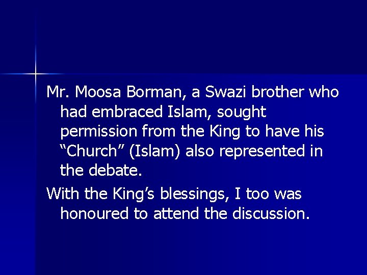 Mr. Moosa Borman, a Swazi brother who had embraced Islam, sought permission from the Mr. Moosa Borman, a Swazi brother who had embraced Islam, sought permission from the