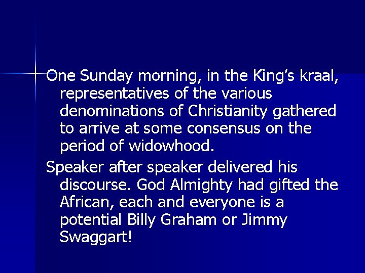 One Sunday morning, in the King’s kraal, representatives of the various denominations of Christianity One Sunday morning, in the King’s kraal, representatives of the various denominations of Christianity