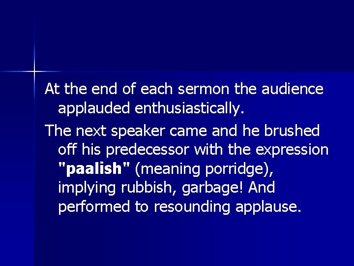 At the end of each sermon the audience applauded enthusiastically. The next speaker came At the end of each sermon the audience applauded enthusiastically. The next speaker came