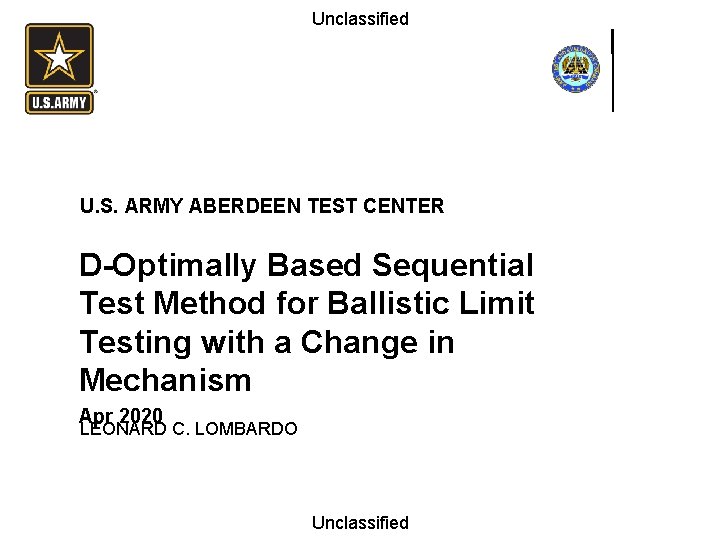 Unclassified U. S. ARMY ABERDEEN TEST CENTER D-Optimally Based Sequential Test Method for Ballistic