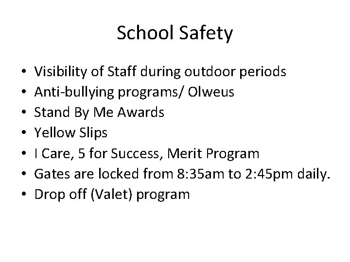 School Safety • • Visibility of Staff during outdoor periods Anti-bullying programs/ Olweus Stand