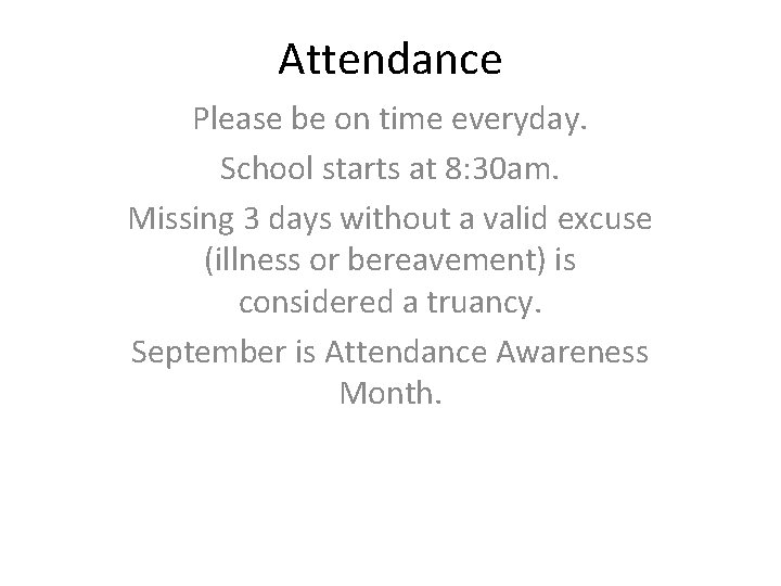 Attendance Please be on time everyday. School starts at 8: 30 am. Missing 3