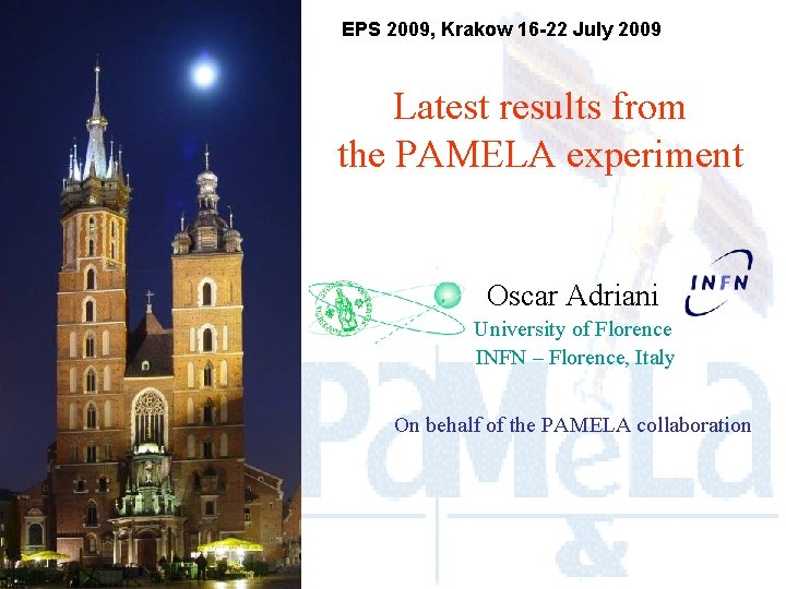 EPS 2009, Krakow 16 -22 July 2009 Latest results from the PAMELA experiment Oscar
