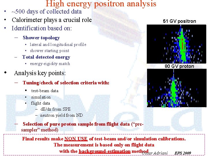 High energy positron analysis • ~500 days of collected data • Calorimeter plays a