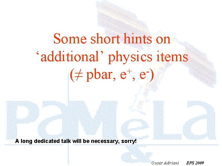 Some short hints on ‘additional’ physics items + (≠ pbar, e ) A long