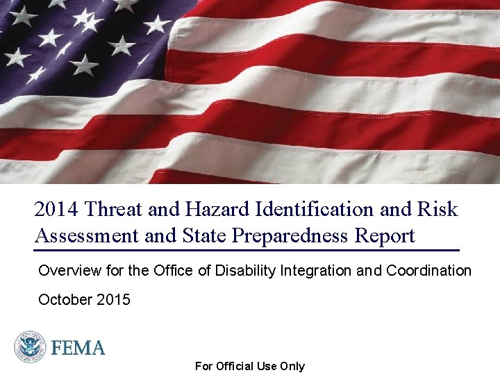 2014 Threat and Hazard Identification and Risk Assessment and State Preparedness Report Overview for