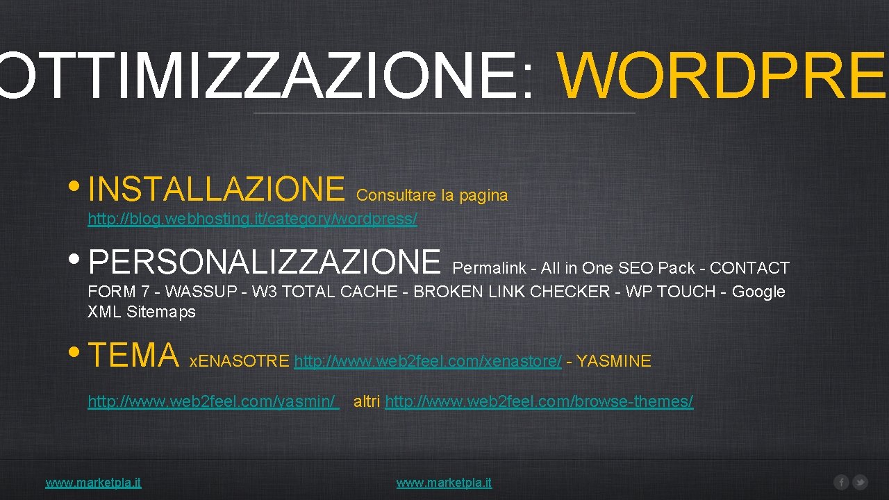 OTTIMIZZAZIONE: WORDPRE • INSTALLAZIONE Consultare la pagina http: //blog. webhosting. it/category/wordpress/ • PERSONALIZZAZIONE Permalink