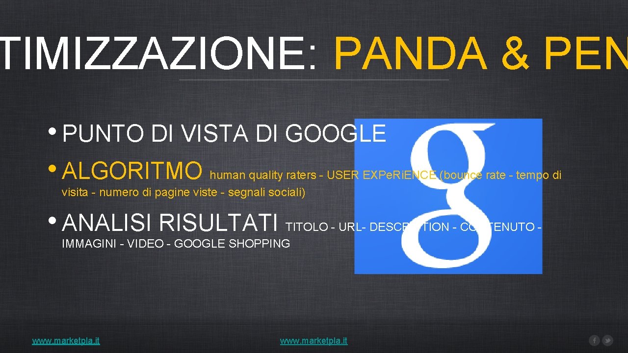 TIMIZZAZIONE: PANDA & PEN • PUNTO DI VISTA DI GOOGLE • ALGORITMO human quality