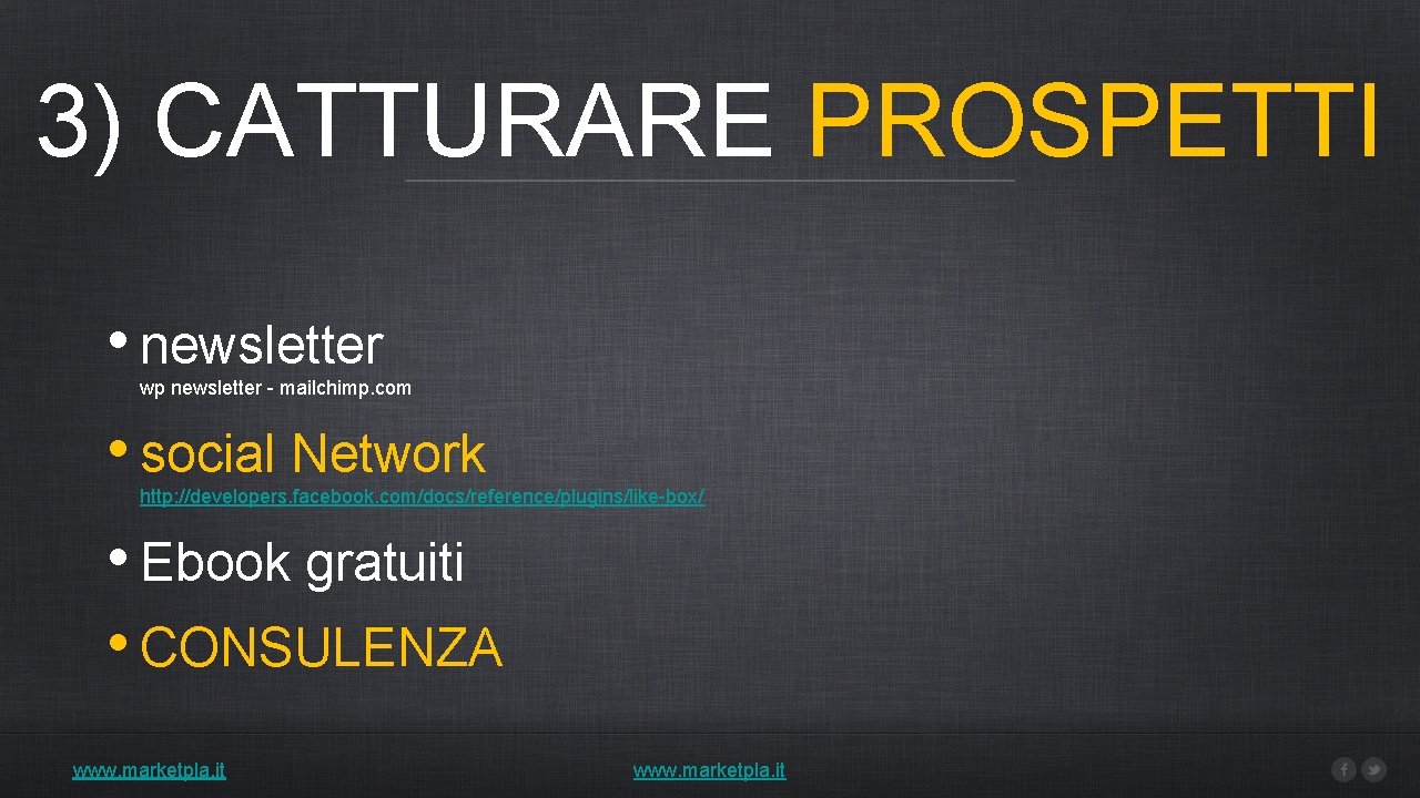 3) CATTURARE PROSPETTI • newsletter wp newsletter - mailchimp. com • social Network http: