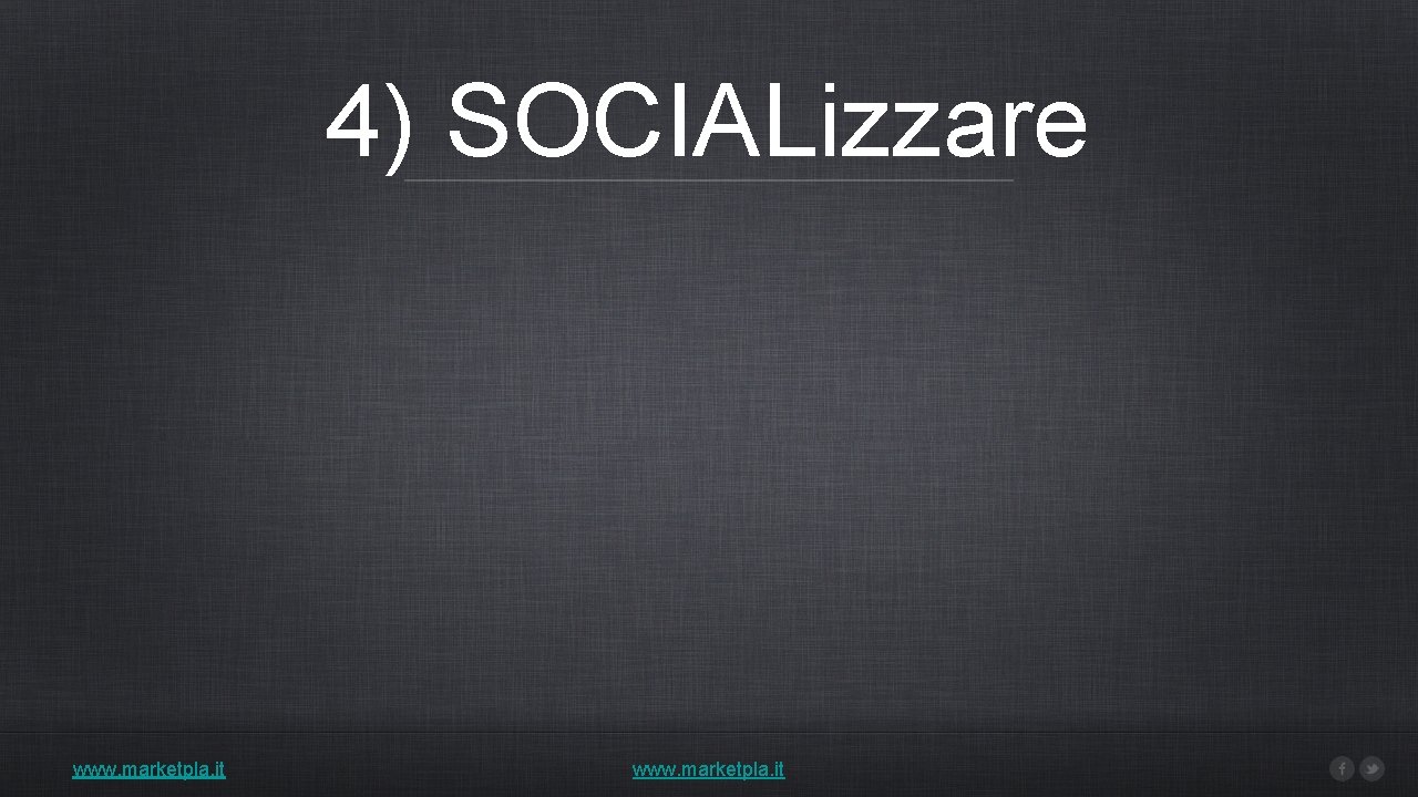 4) SOCIALizzare www. marketpla. it 
