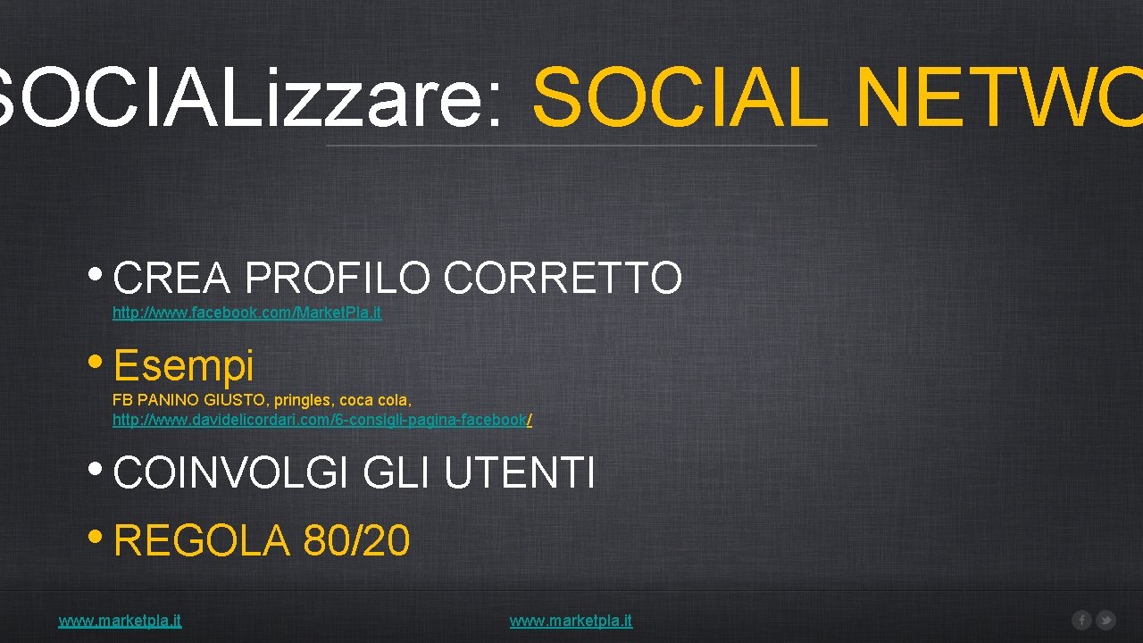 SOCIALizzare: SOCIAL NETWO • CREA PROFILO CORRETTO http: //www. facebook. com/Market. Pla. it •