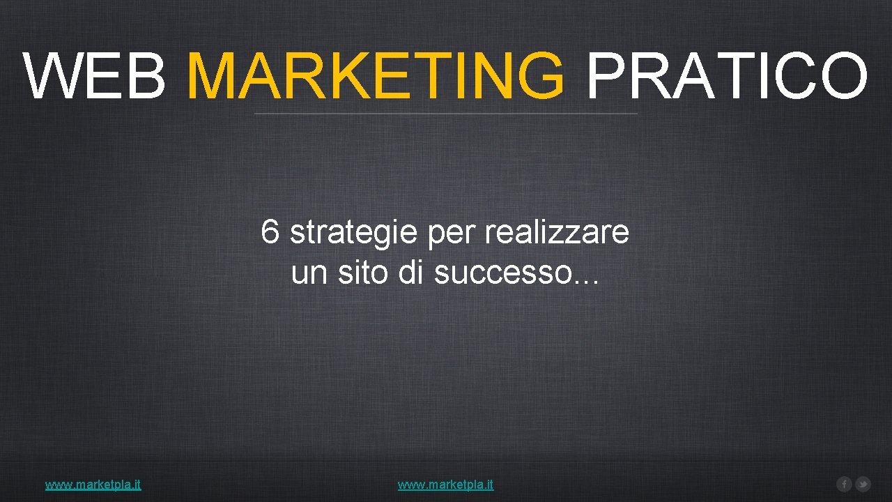 WEB MARKETING PRATICO 6 strategie per realizzare un sito di successo. . . www.