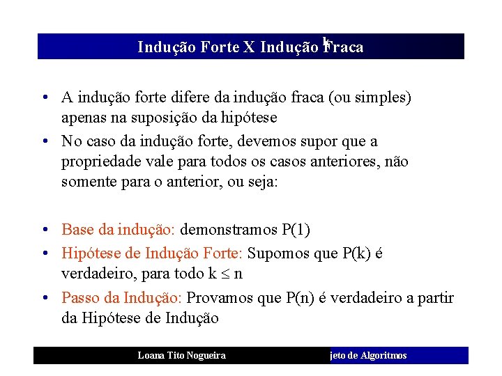 k Indução Forte X Indução Fraca • A indução forte difere da indução fraca