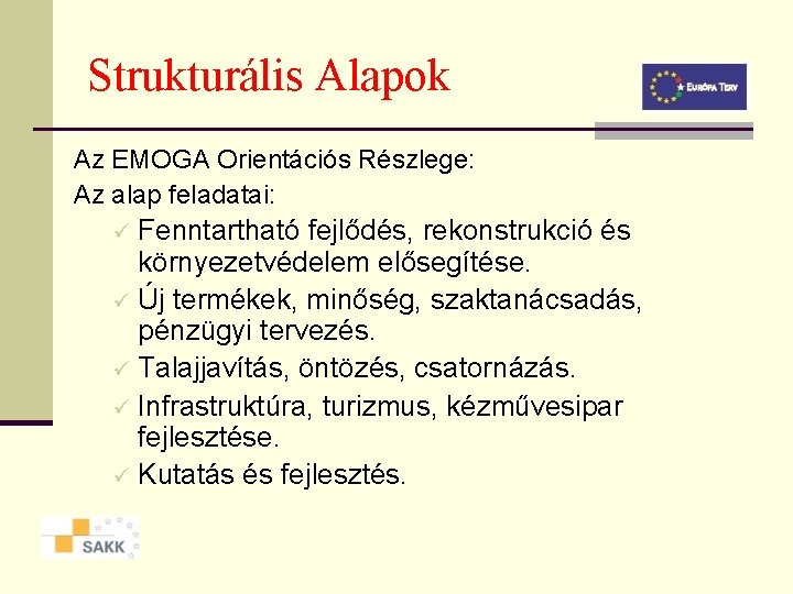 Strukturális Alapok Az EMOGA Orientációs Részlege: Az alap feladatai: Fenntartható fejlődés, rekonstrukció és környezetvédelem