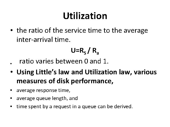 Utilization • the ratio of the service time to the average inter-arrival time. U=RS