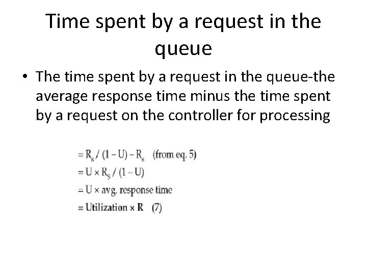 Time spent by a request in the queue • The time spent by a