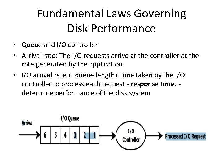 Fundamental Laws Governing Disk Performance • Queue and I/O controller • Arrival rate: The