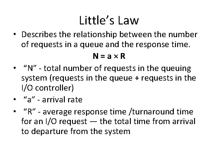 Little’s Law • Describes the relationship between the number of requests in a queue