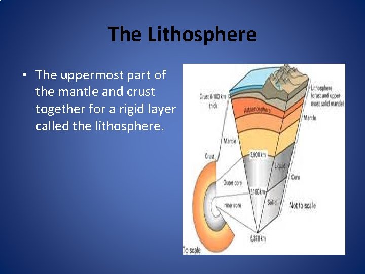 The Lithosphere • The uppermost part of the mantle and crust together for a