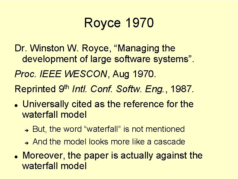 Royce 1970 Dr. Winston W. Royce, “Managing the development of large software systems”. Proc.