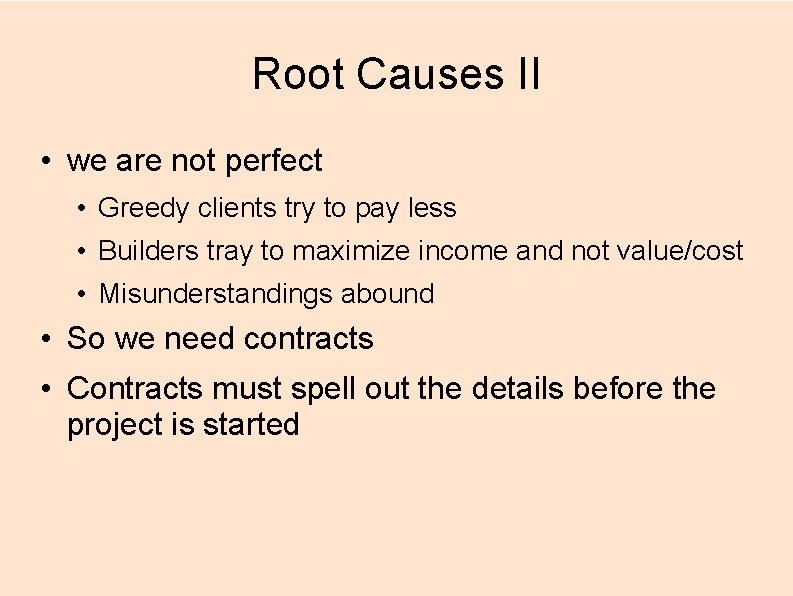 Root Causes II • we are not perfect • Greedy clients try to pay