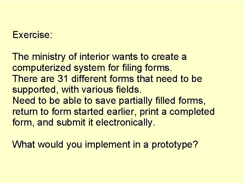 Exercise: The ministry of interior wants to create a computerized system for filing forms.