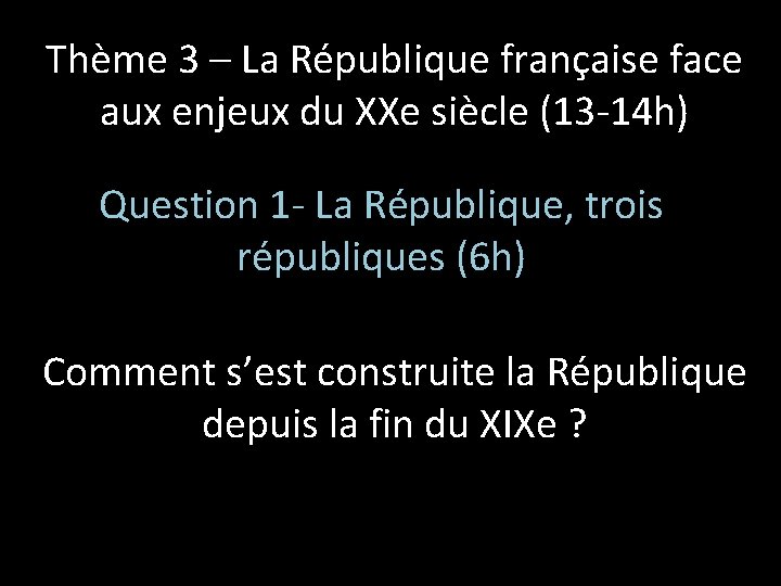 Thème 3 – La République française face aux enjeux du XXe siècle (13 -14