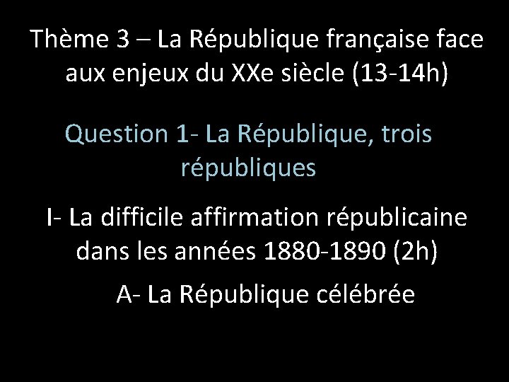 Thème 3 – La République française face aux enjeux du XXe siècle (13 -14