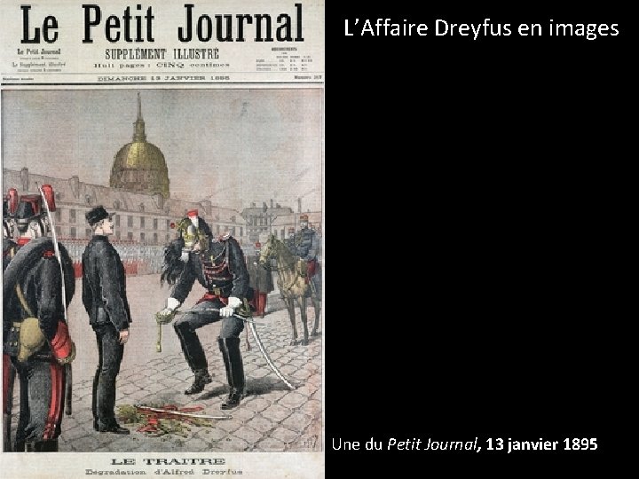 L’Affaire Dreyfus en images Une du Petit Journal, 13 janvier 1895 