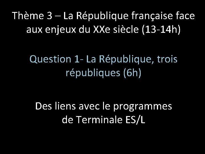 Thème 3 – La République française face aux enjeux du XXe siècle (13 -14