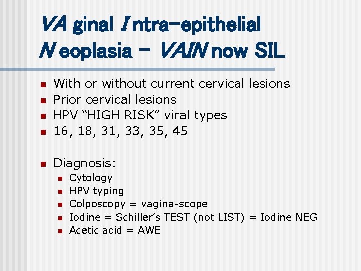 VA ginal I ntra-epithelial N eoplasia – VAIN now SIL n With or without