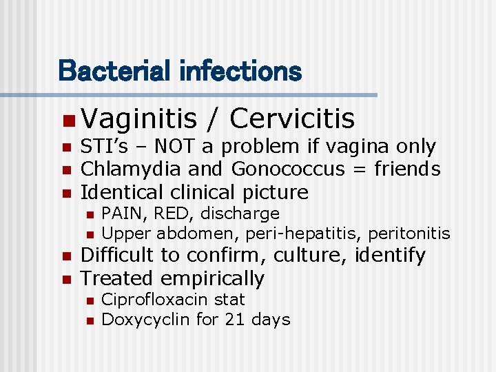 Bacterial infections n Vaginitis n n n STI’s – NOT a problem if vagina