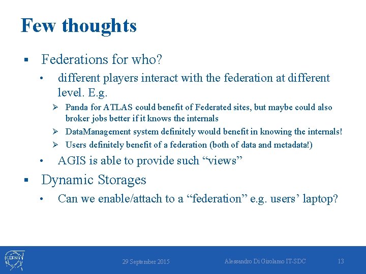 Few thoughts § Federations for who? • different players interact with the federation at