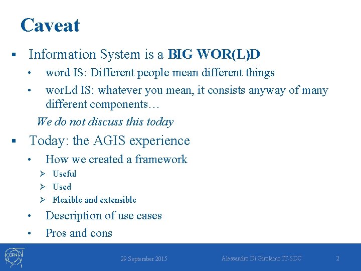 Caveat § Information System is a BIG WOR(L)D word IS: Different people mean different