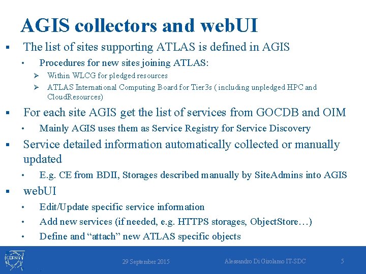 AGIS collectors and web. UI § The list of sites supporting ATLAS is defined