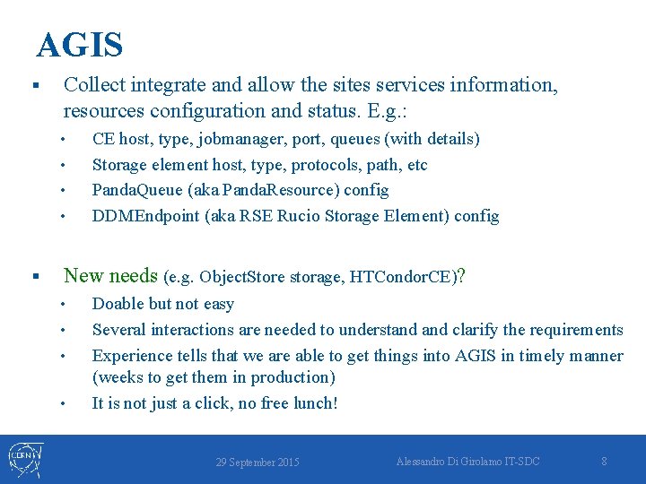 AGIS § Collect integrate and allow the sites services information, resources configuration and status.