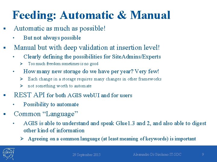 Feeding: Automatic & Manual § Automatic as much as possible! But not always possible